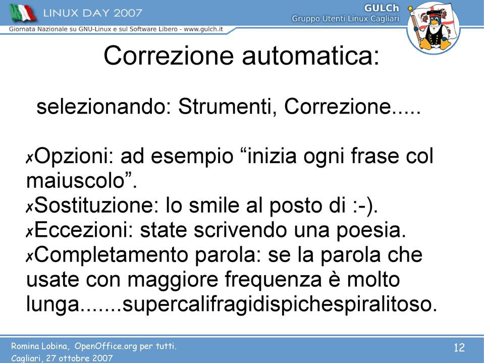 Sostituzione: lo smile al posto di :-). Eccezioni: state scrivendo una poesia.