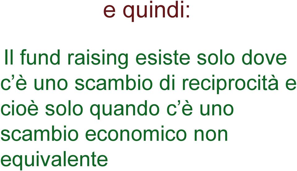 reciprocità e cioè solo quando c