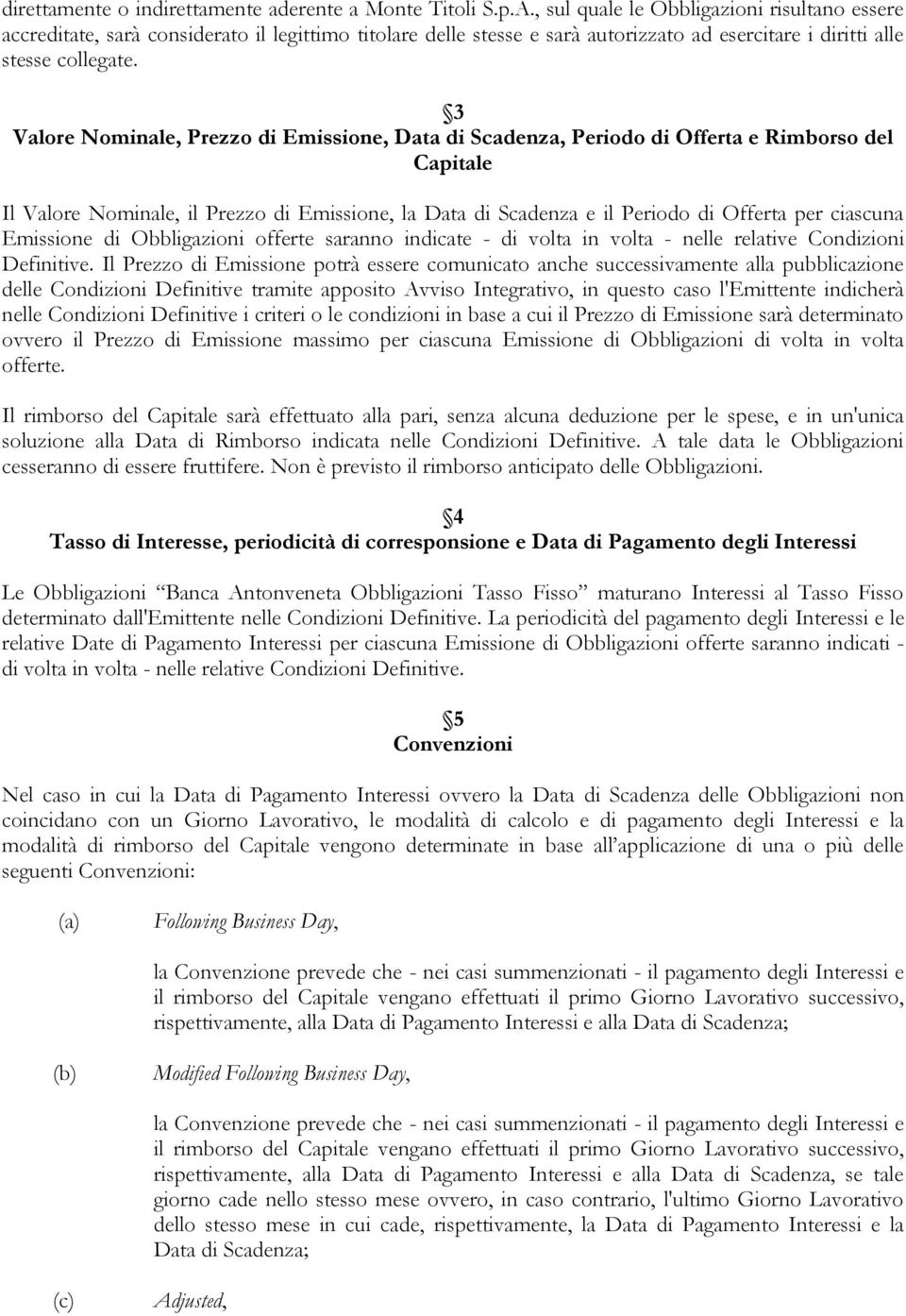 3 Valore Nominale, Prezzo di Emissione, Data di Scadenza, Periodo di Offerta e Rimborso del Capitale Il Valore Nominale, il Prezzo di Emissione, la Data di Scadenza e il Periodo di Offerta per