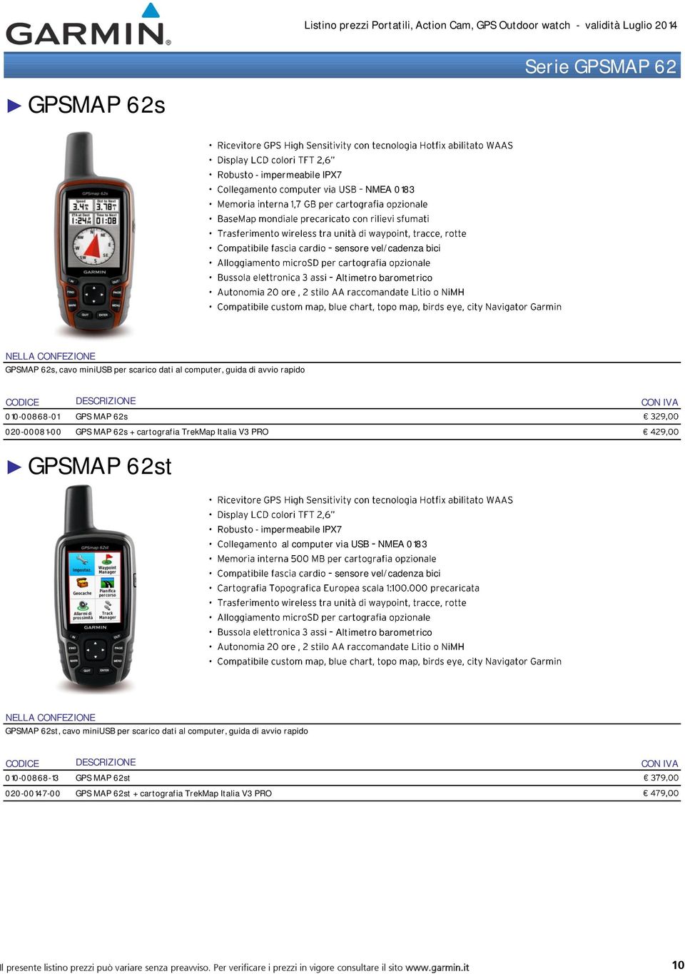 sensore vel/cadenza bici Altimetro barometrico GPSMAP 62st, cavo miniusb per scarico dati al computer, guida di avvio rapido 010-00868-13 GPS MAP 62st 020-00147-00