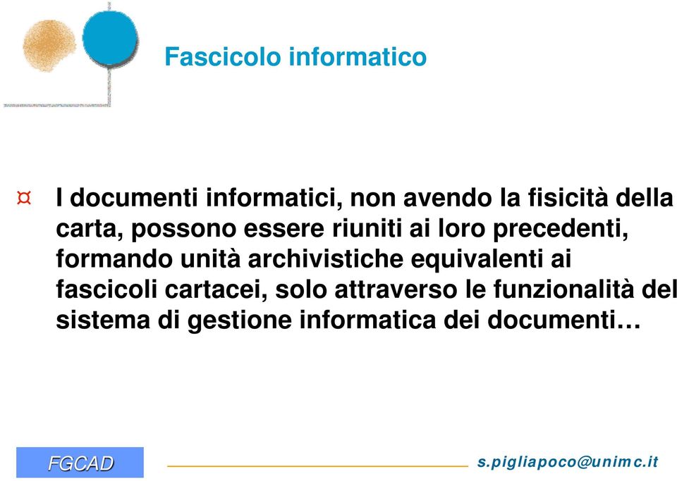 formando unità archivistiche equivalenti ai fascicoli cartacei,