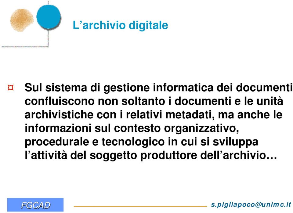 relativi metadati, ma anche le informazioni sul contesto organizzativo,