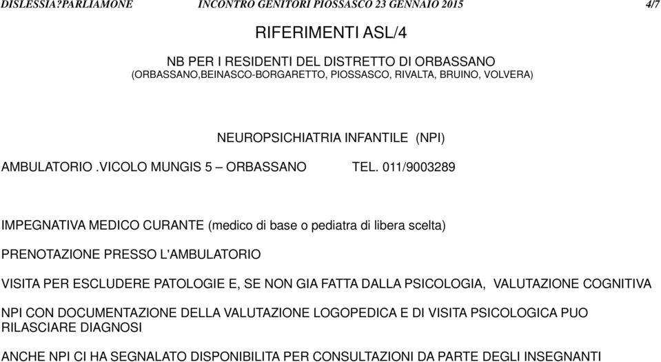 RIVALTA, BRUINO, VOLVERA) NEUROPSICHIATRIA INFANTILE (NPI) AMBULATORIO.VICOLO MUNGIS 5 ORBASSANO TEL.