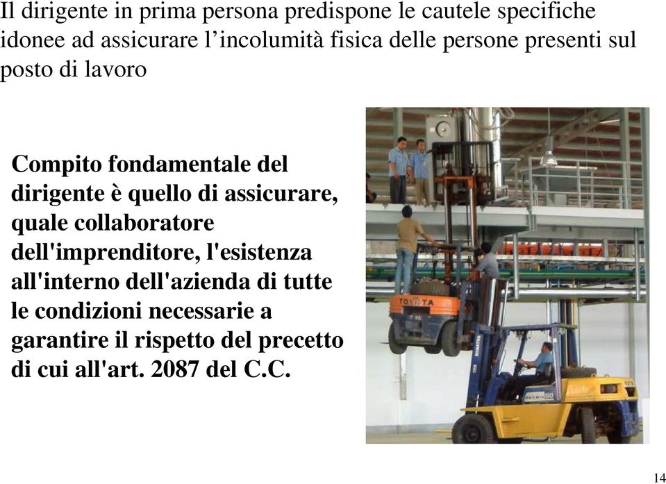 assicurare, quale collaboratore dell'imprenditore, l'esistenza all'interno dell'azienda di tutte