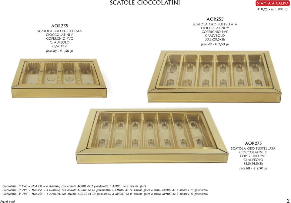 50) - 2,50 pz AOR275 SCATOLA ORO FUSTELLATA CIOCCOLATINI 3ª COPERCHIO PVC C/ALVEOLO 36,5x24,5x3h (min.50) - 2,90 pz Cioccolatini 1ª PVC - Mod.