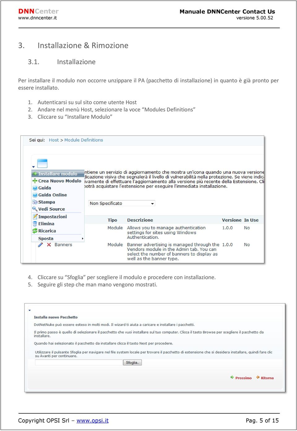 essere installato. 1. Autenticarsi su sul sito come utente Host 2.