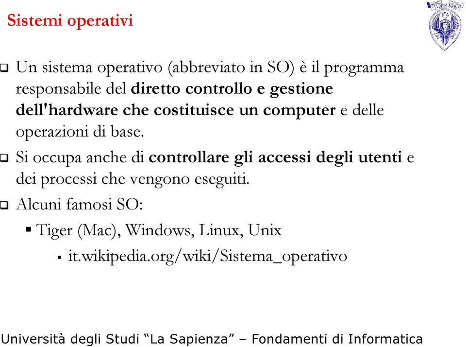 base. Si occupa anche di controllare gli accessi degli utenti e dei processi che vengono