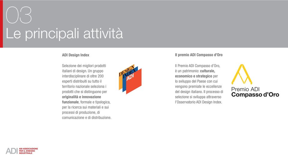 funzionale, formale e tipologica, per la ricerca sui materiali e sui processi di produzione, di comunicazione e di distribuzione.