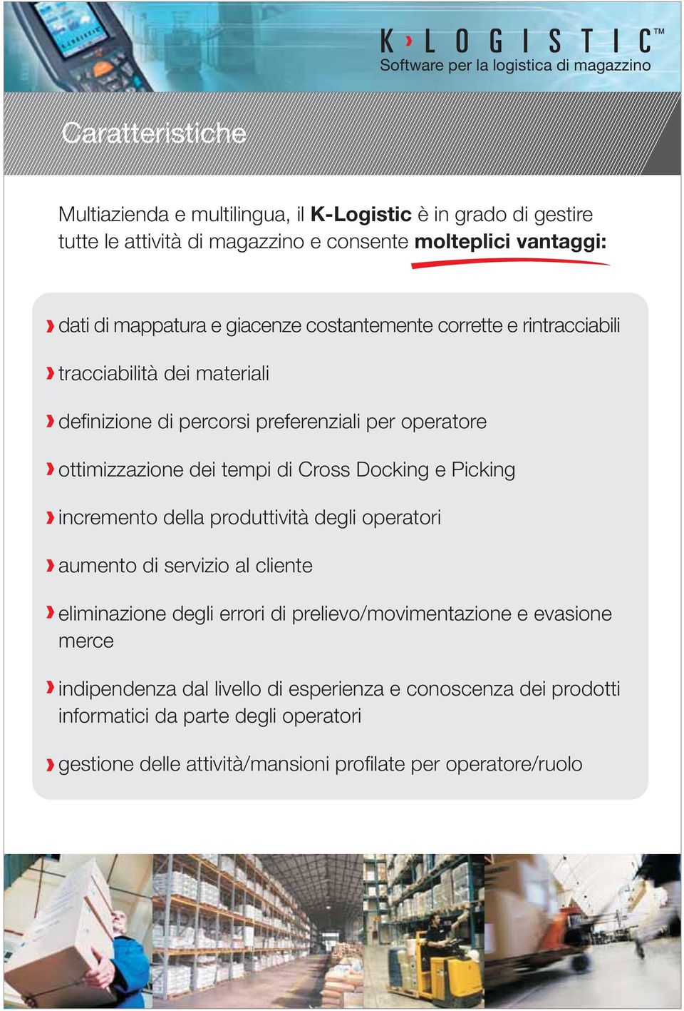 Docking e Picking incremento della produttività degli operatori aumento di servizio al cliente eliminazione degli errori di prelievo/movimentazione e evasione