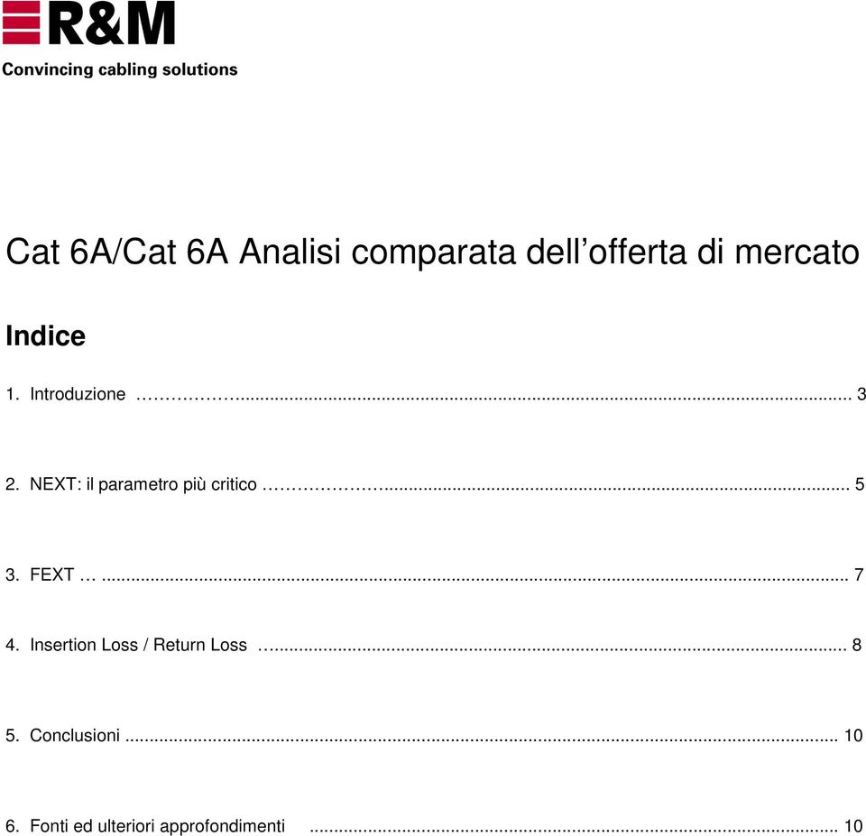 NEXT: il parametro più critico... 5 3. FEXT... 7 4.