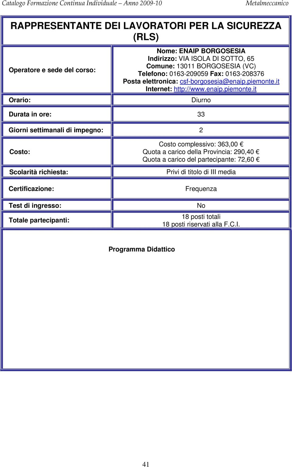 complessivo: 363,00 Quota a carico della Provincia: 290,40