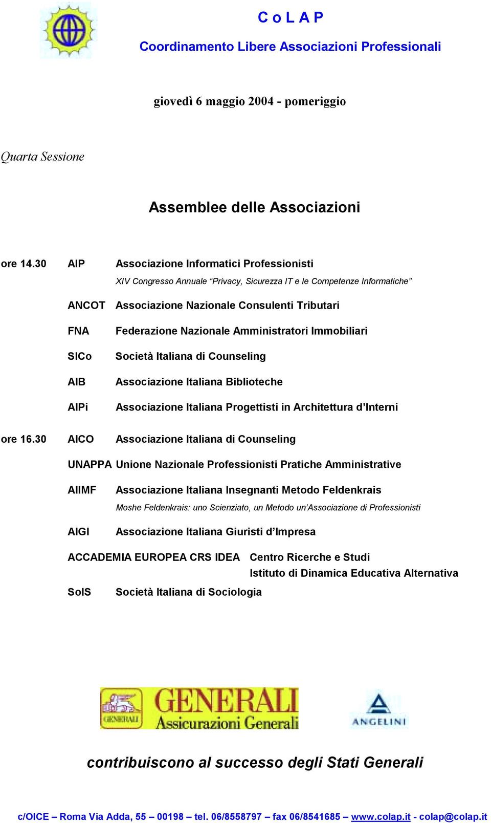 Nazionale Amministratori Immobiliari Società Italiana di Counseling Associazione Italiana Biblioteche Associazione Italiana Progettisti in Architettura d Interni ore 16.