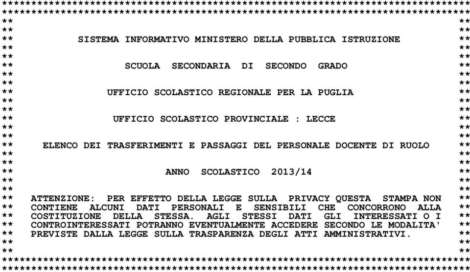 : LECCE ** ** ** ** ** ** ELENCO DEI TRASFERIMENTI E PASSAGGI DEL PERSONALE DOCENTE DI RUOLO ** ** ** ** ** ** ANNO SCOLASTICO 2013/14 ** ** ** ** ** ** ATTENZIONE: PER EFFETTO DELLA LEGGE SULLA