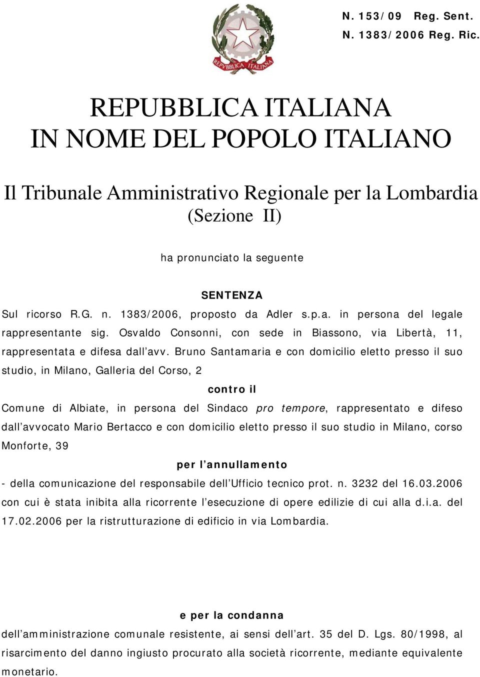 1383/2006, proposto da Adler s.p.a. in persona del legale rappresentante sig. Osvaldo Consonni, con sede in Biassono, via Libertà, 11, rappresentata e difesa dall avv.