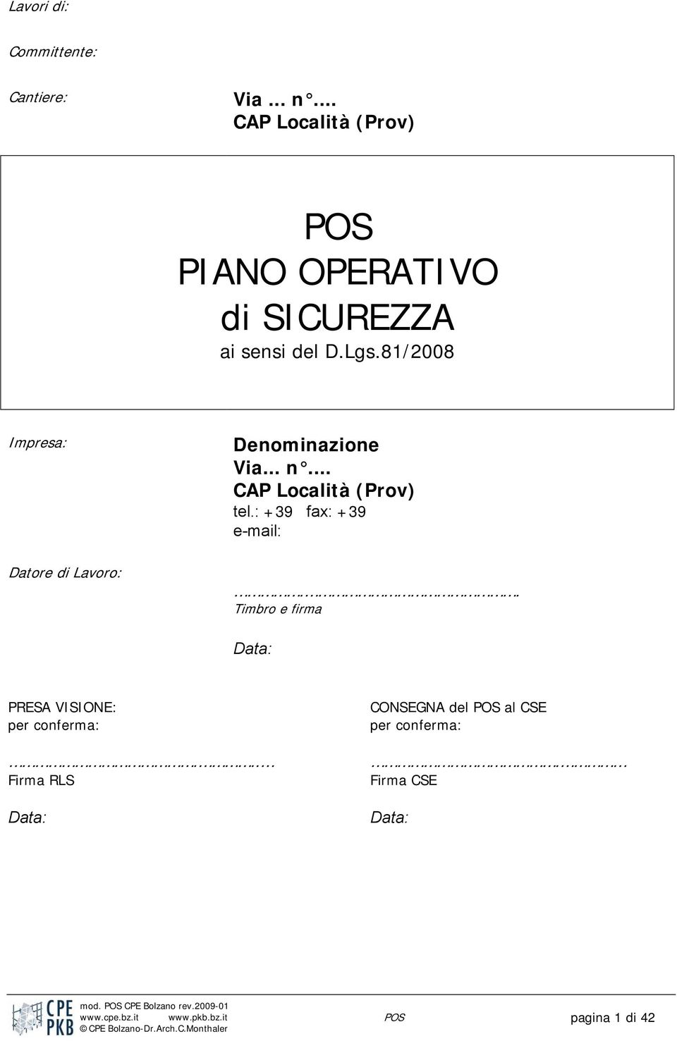 .. n... CAP Località (Prov) tel.: +39 fax: +39 e-mail:.