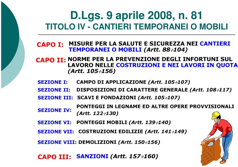 105 107) SEZIONE II: DISPOSIZIONI DI CARATTERE GENERALE (Artt. 108 117) SEZIONE III: SCAVI E FONDAZIONI (Artt.