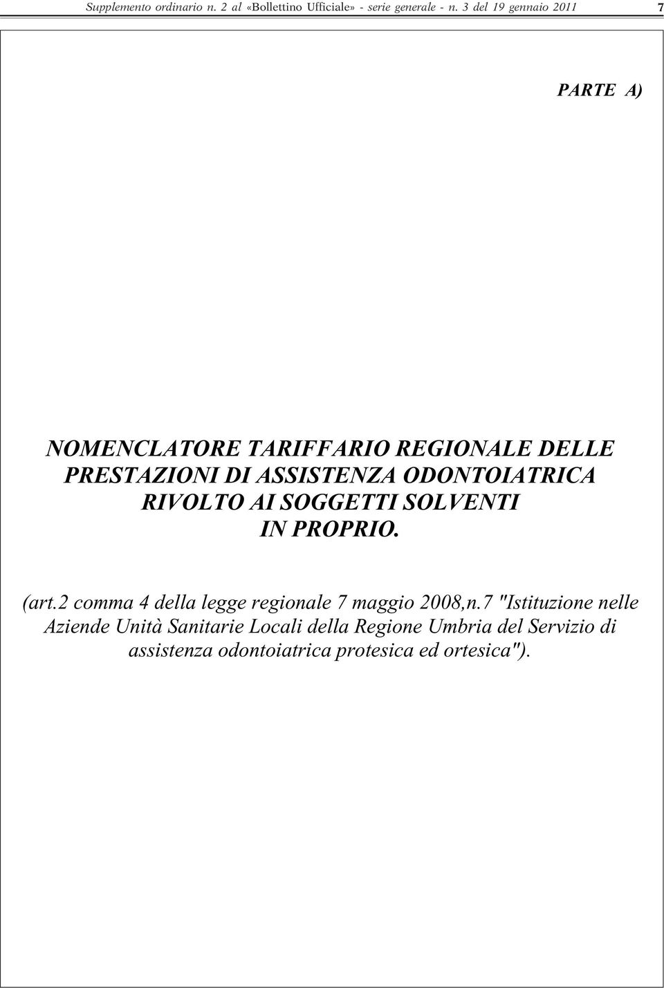 ODONTOIATRICA RIVOLTO AI SOGGETTI SOLVENTI IN PROPRIO. (art.