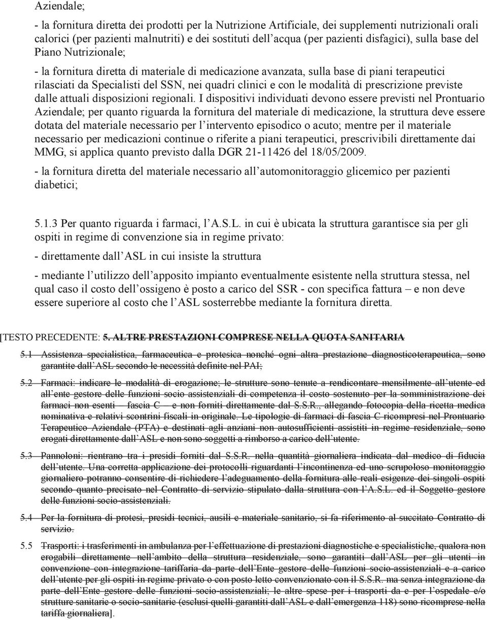 le modalità di prescrizione previste dalle attuali disposizioni regionali.