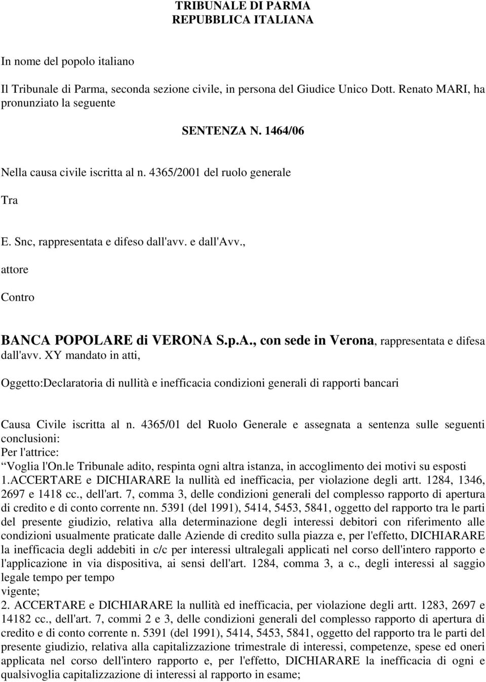 XY mandato in atti, Oggetto:Declaratoria di nullità e inefficacia condizioni generali di rapporti bancari Causa Civile iscritta al n.