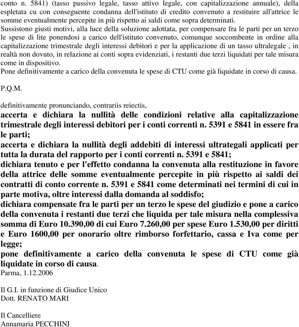 eventualmente percepite in più rispetto ai saldi come sopra determinati.