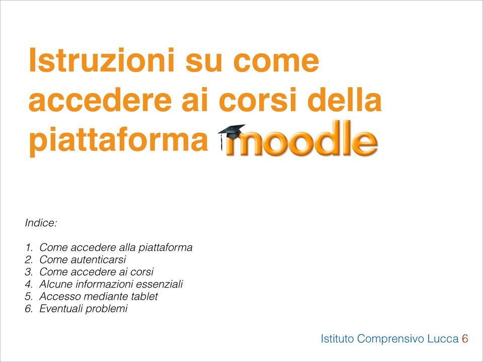 Come accedere ai corsi 4. Alcune informazioni essenziali 5.