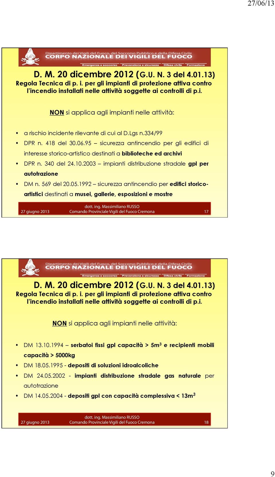 2003 impianti distribuzione stradale gpl per autotrazione DM n. 569 del 20.05.1992 sicurezza antincendio per edifici storicoartistici destinati a musei, gallerie, esposizioni e mostre 17 D. M.