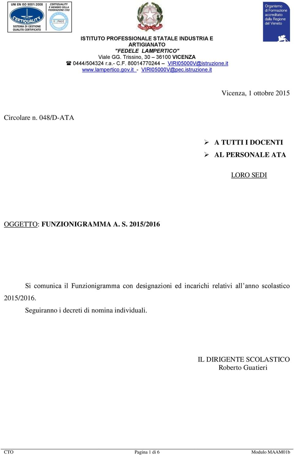 048/D-ATA A TUTTI I DOCENTI AL PERSONALE ATA LORO SEDI OGGETTO: FUNZIONIGRAMMA A. S. 2015/2016 2015/2016.