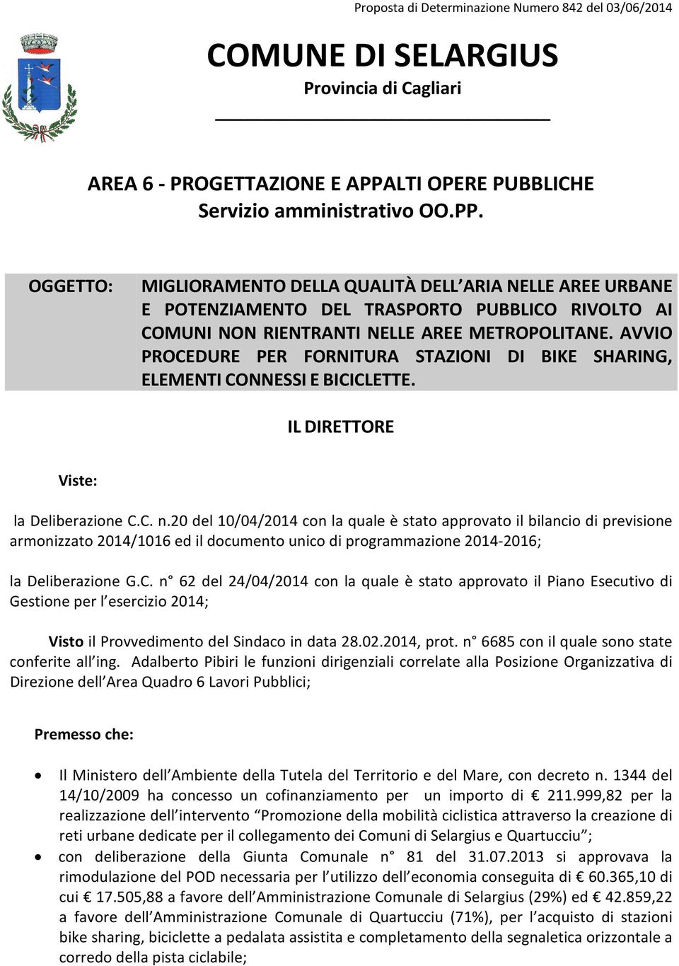 OGGETTO: MIGLIORAMENTO DELLA QUALITÀ DELL ARIA NELLE AREE URBANE E POTENZIAMENTO DEL TRASPORTO PUBBLICO RIVOLTO AI COMUNI NON RIENTRANTI NELLE AREE METROPOLITANE.