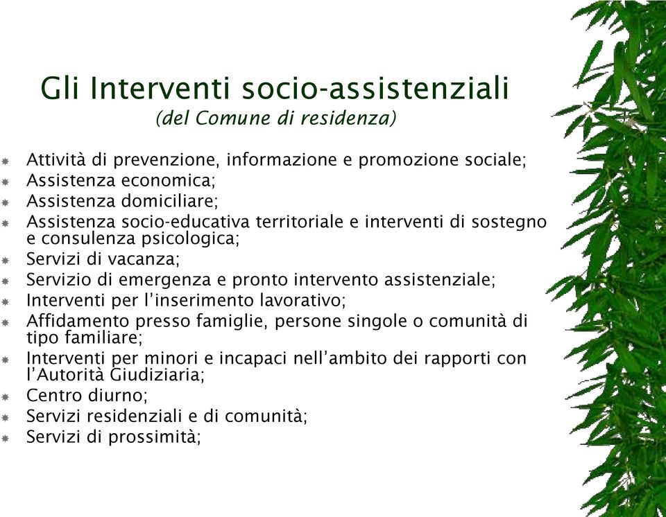 emergenza e pronto intervento assistenziale; Interventi per l inserimento lavorativo; Affidamento presso famiglie, persone singole o comunità di tipo