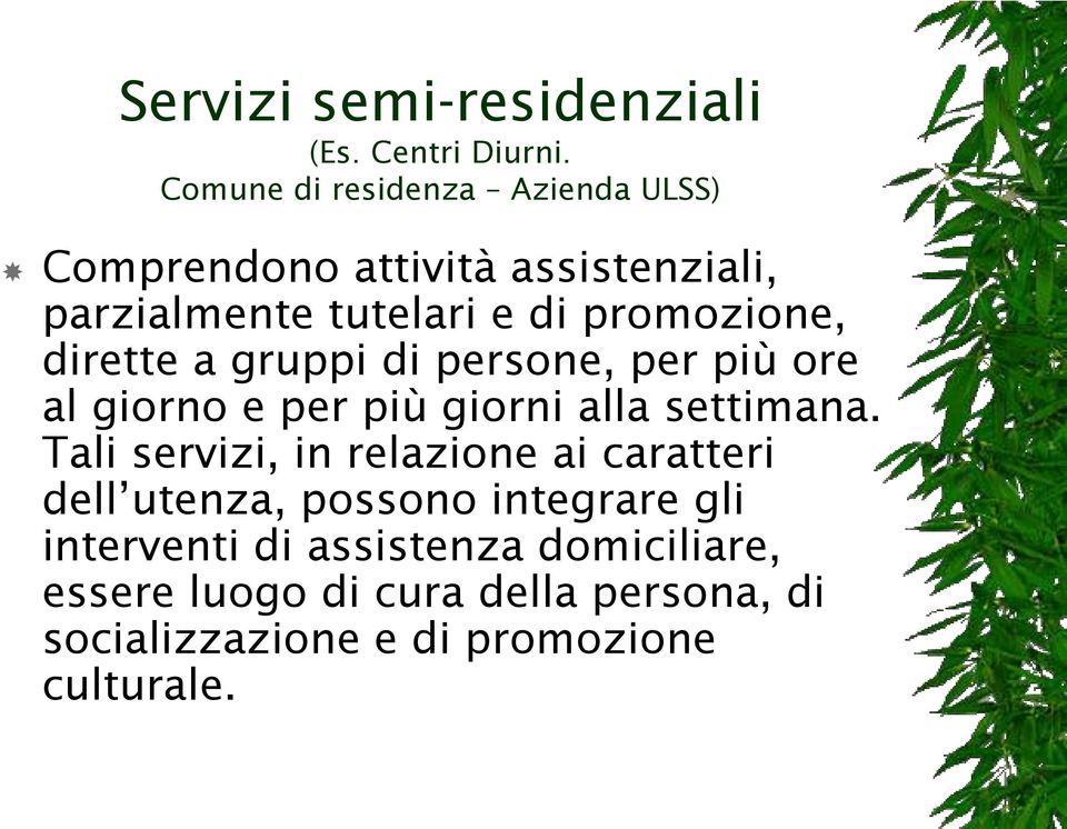 dirette a gruppi di persone, per più ore al giorno e per più giorni alla settimana.