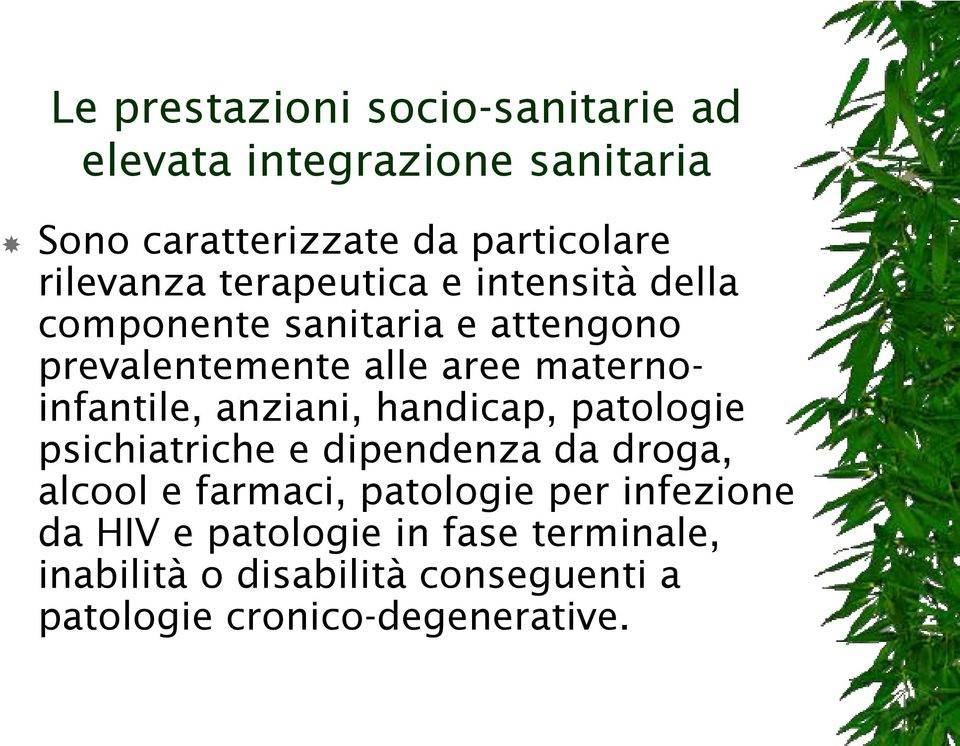 maternoinfantile, anziani, handicap, patologie psichiatriche e dipendenza da droga, alcool e farmaci,