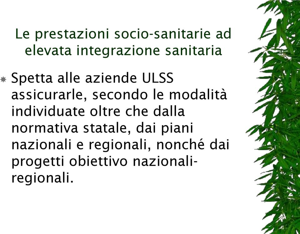 modalità individuate oltre che dalla normativa statale, dai