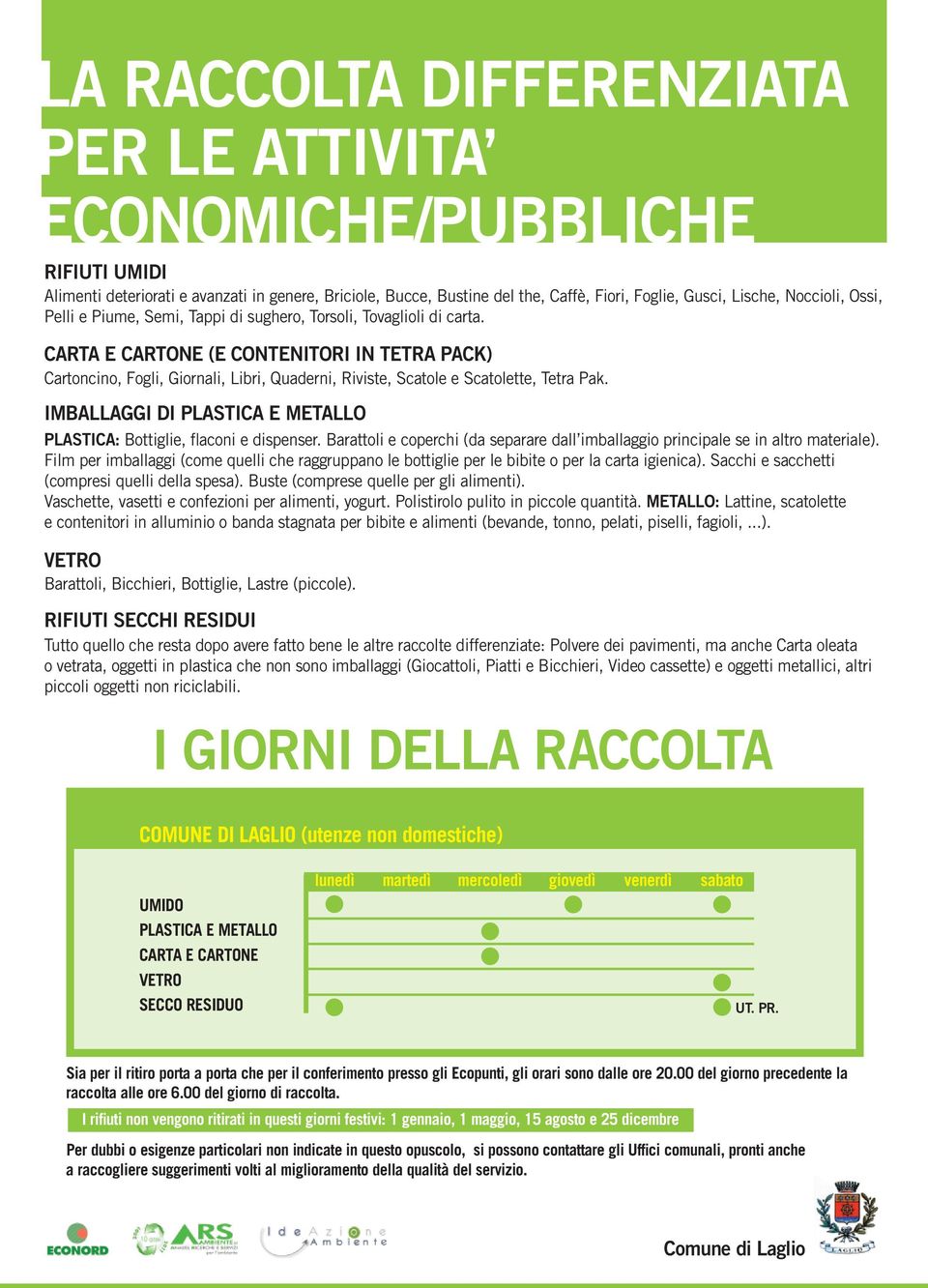 conferimento presso gli Ecopunti, gli orari sono dalle ore 20.