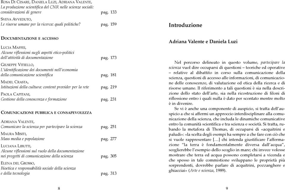 159 Introduzione DOCUMENTAZIONE E ACCESSO LUCIA MAFFEI, Alcune riflessioni sugli aspetti etico-politici dell attività di documentazione pag.