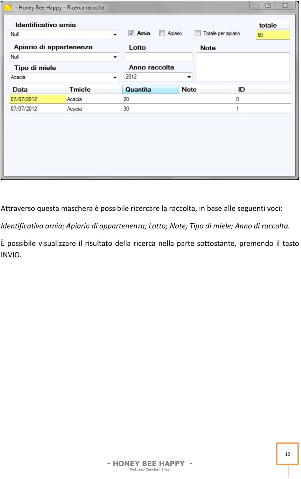 Lotto; Note; Tipo di miele; Anno di raccolta.