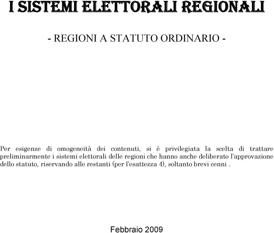 sistemi elettorali delle regioni che hanno anche deliberato l approvazione dello