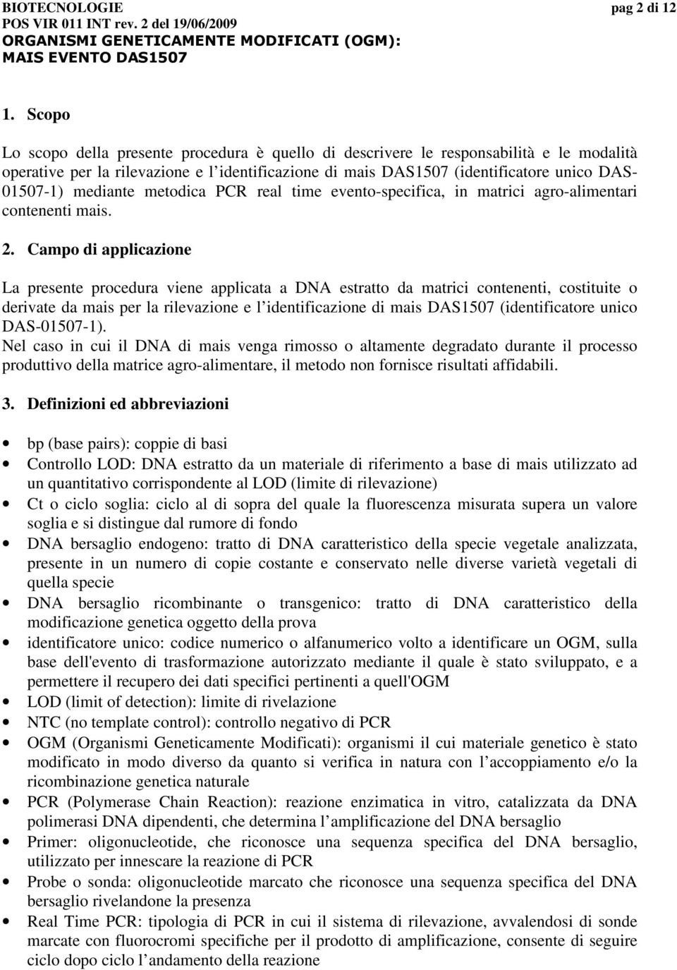 mediante metodica PCR real time evento-specifica, in matrici agro-alimentari contenenti mais. 2.