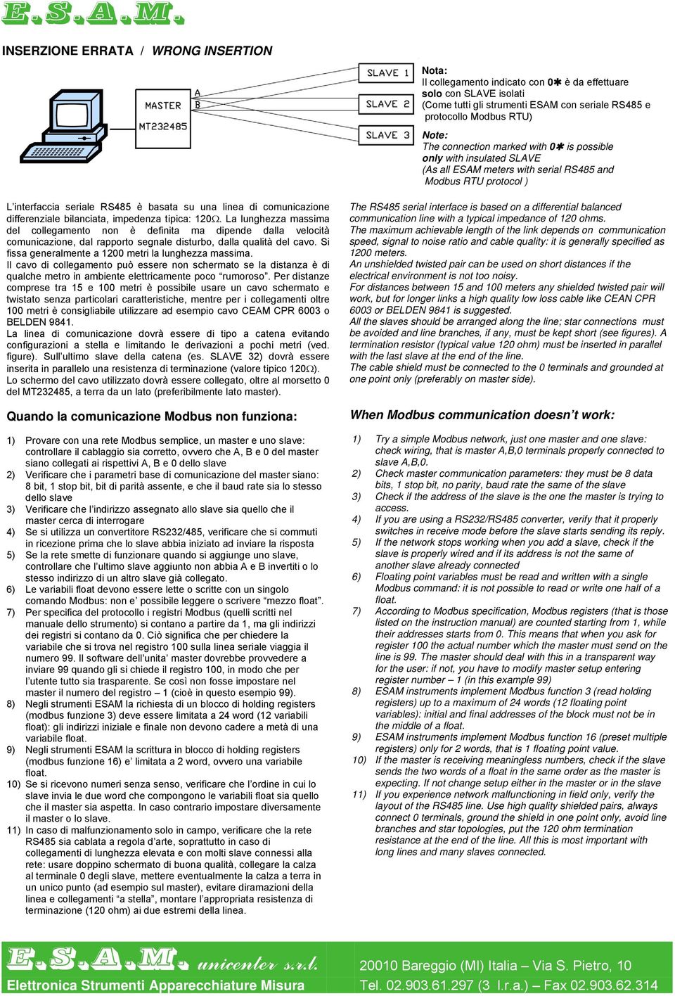 differenziale bilanciata, impedenza tipica: 120Ω. La lunghezza massima del collegamento non è definita ma dipende dalla velocità comunicazione, dal rapporto segnale disturbo, dalla qualità del cavo.