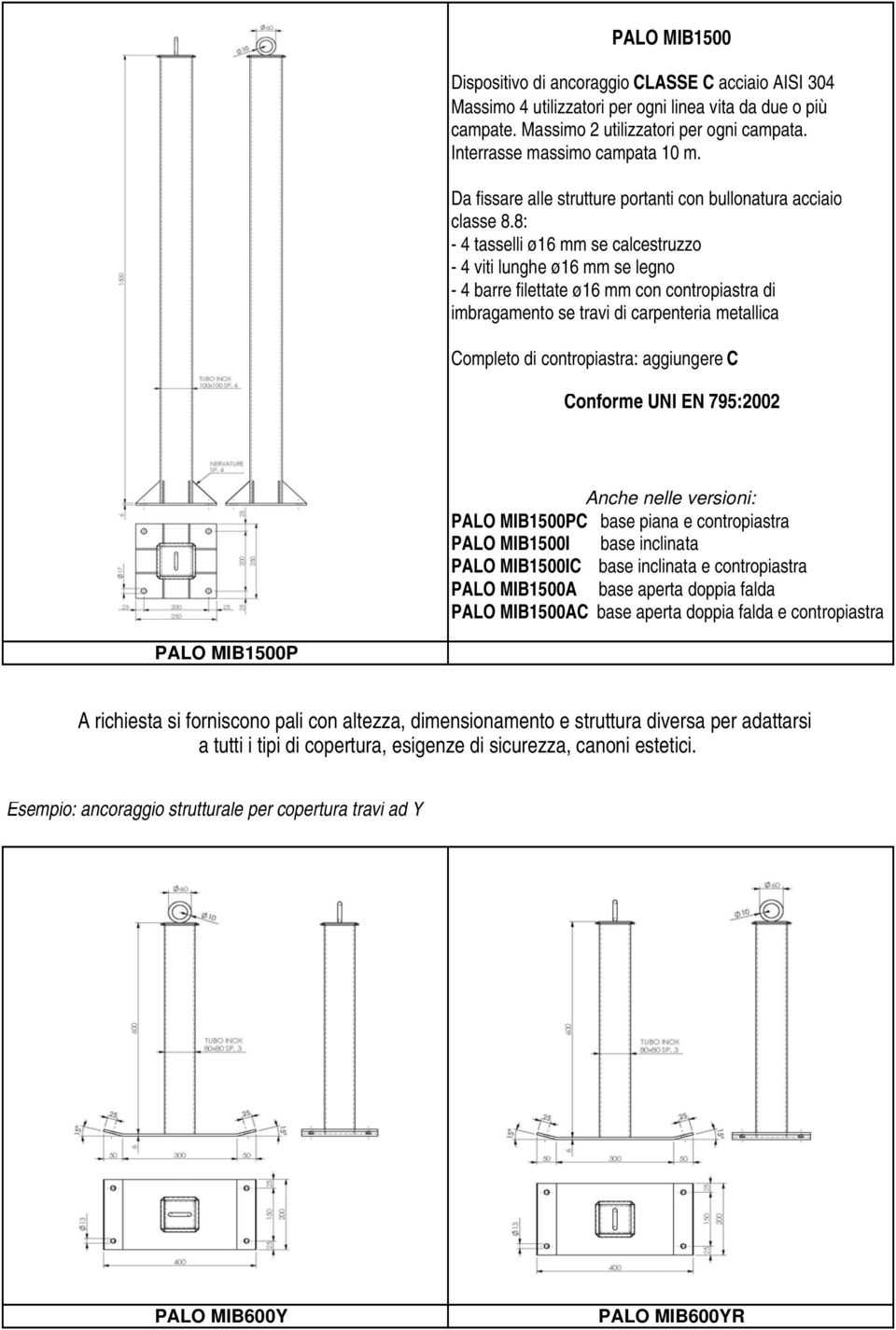MIB1500AC base aperta doppia falda e contropiastra PALO MIB1500P A richiesta si forniscono pali con altezza, dimensionamento e struttura diversa per