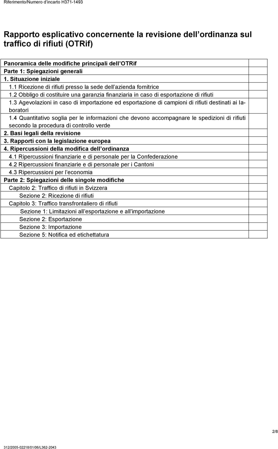 3 Agevolazioni in caso di importazione ed esportazione di campioni di rifiuti destinati ai laboratori 1.