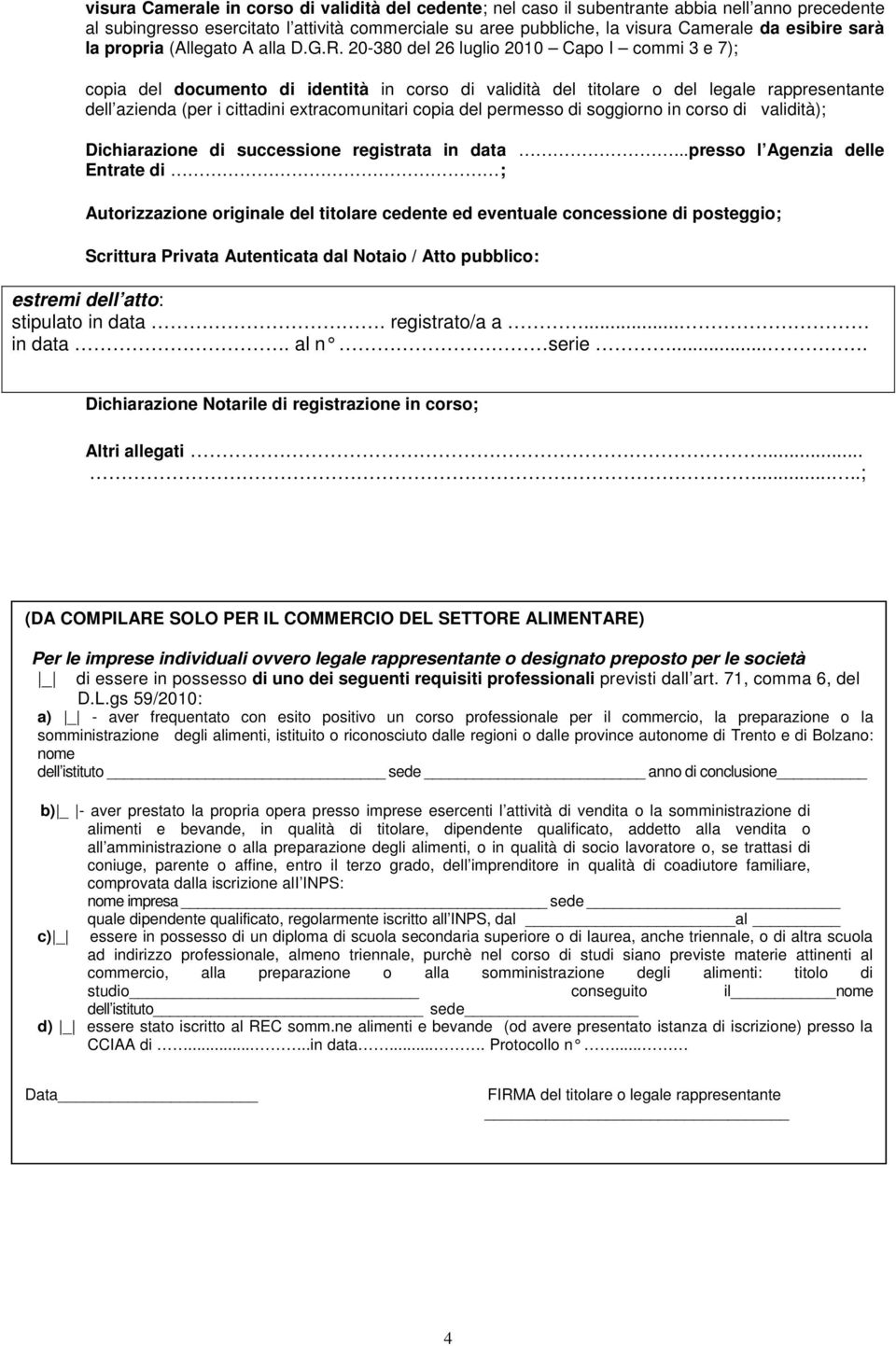 20-380 del 26 luglio 2010 Capo I commi 3 e 7); copia del documento di identità in corso di validità del titolare o del legale rappresentante dell azienda (per i cittadini extracomunitari copia del