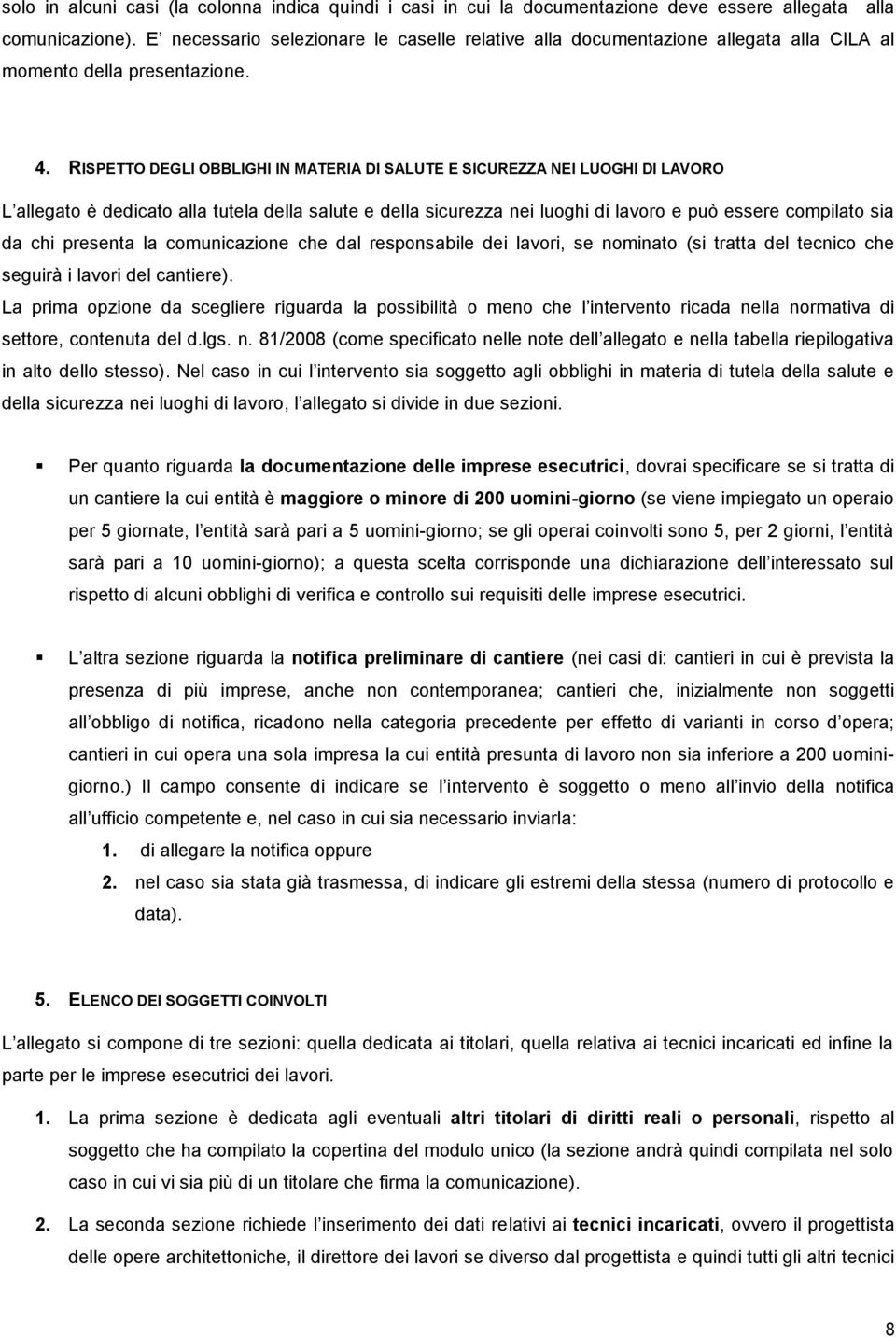 RISPETTO DEGLI OBBLIGHI IN MATERIA DI SALUTE E SICUREZZA NEI LUOGHI DI LAVORO L allegato è dedicato alla tutela della salute e della sicurezza nei luoghi di lavoro e può essere compilato sia da chi