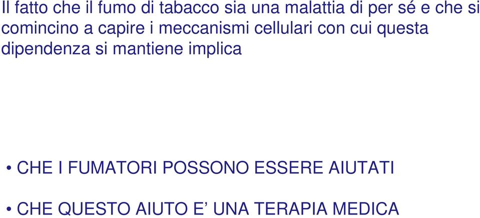 cui questa dipendenza si mantiene implica CHE I FUMATORI