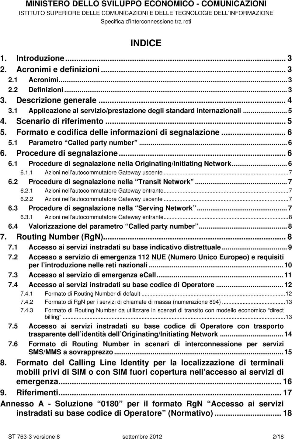 Procedure di segnalazione... 6 6.1 Procedure di segnalazione nella Originating/Initiating Network... 6 6.1.1 Azioni nell autocommutatore Gateway uscente...7 6.