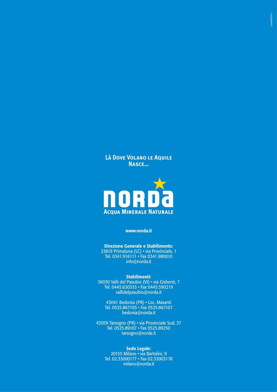 590219 vallidelpasubio@norda.it 43041 Bedonia (PR) Loc. Masanti Tel. 0525.867105 Fax 0525.867107 bedonia@norda.