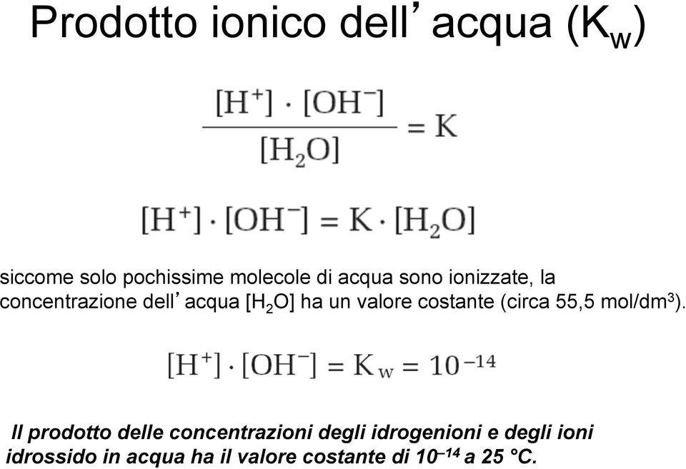 costante (circa 55,5 mol/dm 3 ).