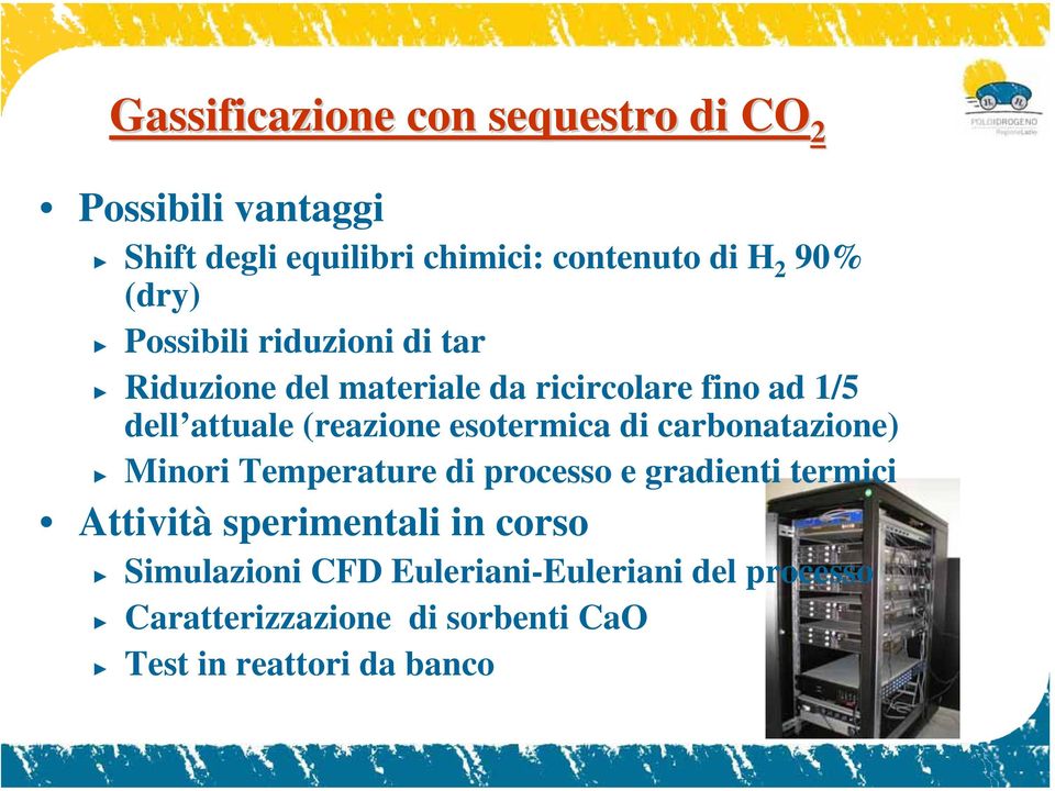 esotermica di carbonatazione) Minori Temperature di processo e gradienti termici Attività sperimentali in