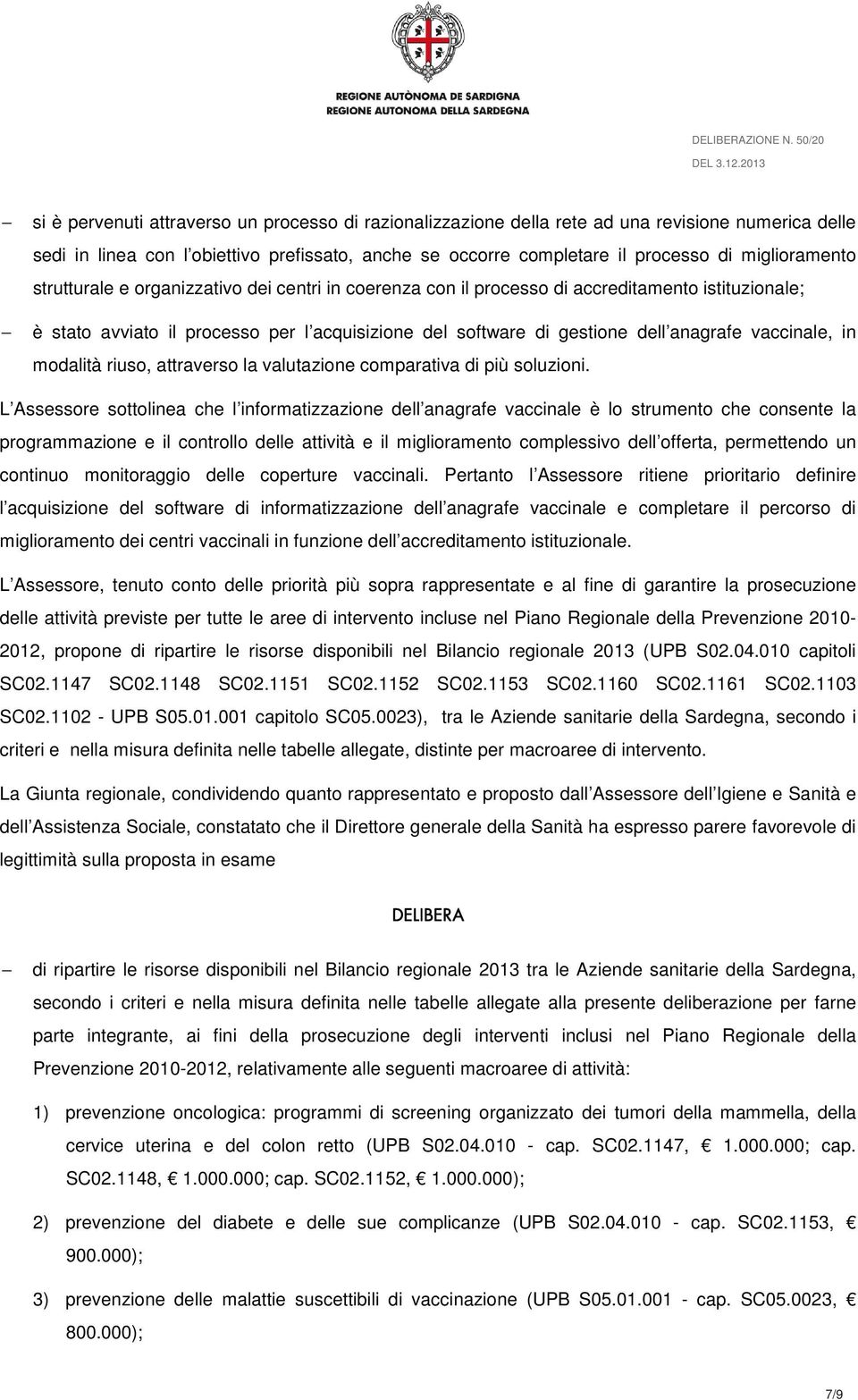 vaccinale, in modalità riuso, attraverso la valutazione comparativa di più soluzioni.