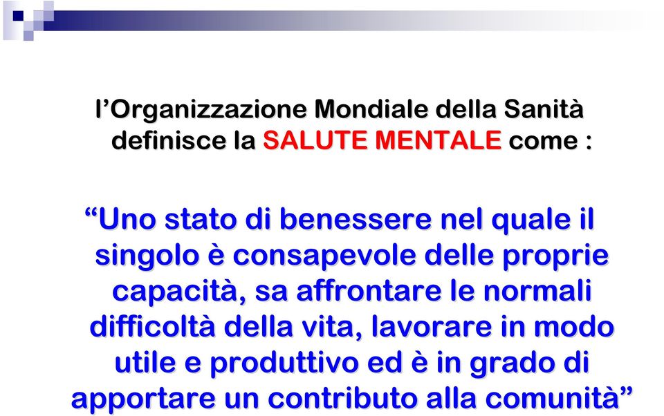 capacità,, sa affrontare le normali difficoltà della vita, lavorare in