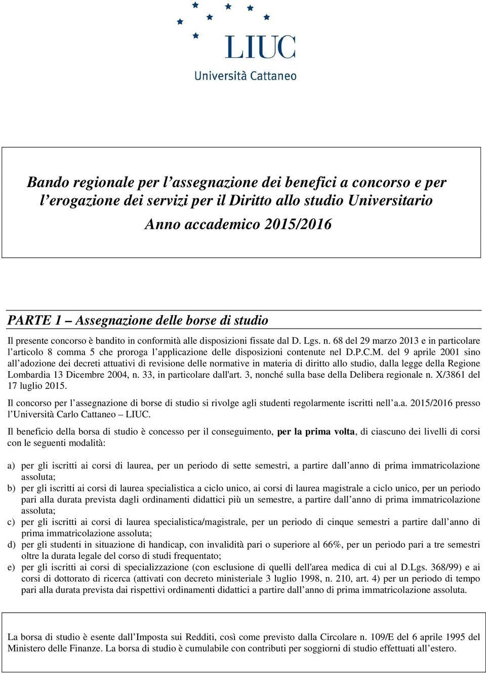 68 del 29 marzo 2013 e in particolare l articolo 8 comma 5 che proroga l applicazione delle disposizioni contenute nel D.P.C.M.